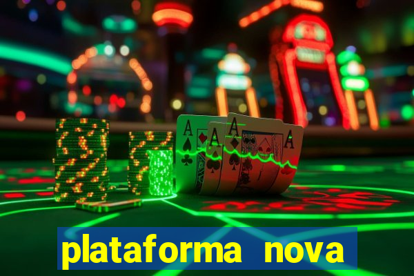 plataforma nova pagando muito